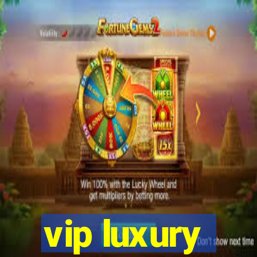 vip luxury